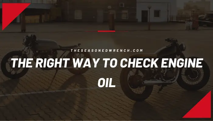 Right Way To Check Motorcycle Oil in A Bike Engine Header Image
