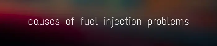 Causes of Fuel Injection Problems Header Image
