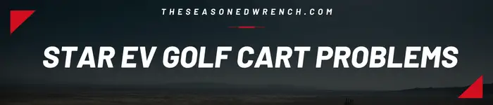 star ev golf cart problems written in white text 
