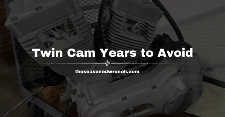 What Harley Twin Cam Years To Avoid: An Exhaustive Guide