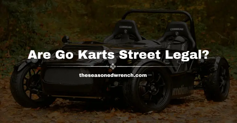 Are Go Karts Legal On The Street? Yes and No (2024)
