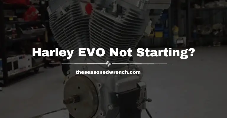 Harley Evo Cranks but Won’t Start? Here’s What to Do (Guide)