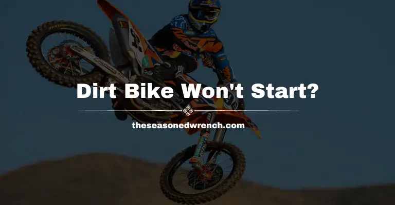 Why Won’t My Dirt Bike Start? Your Answers Are Here! [Guide]