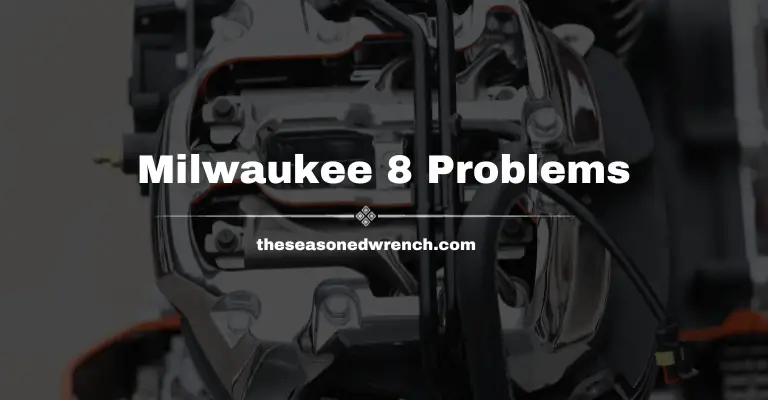 Milwaukee 8 Problems: Too Much To Handle? Yes and No