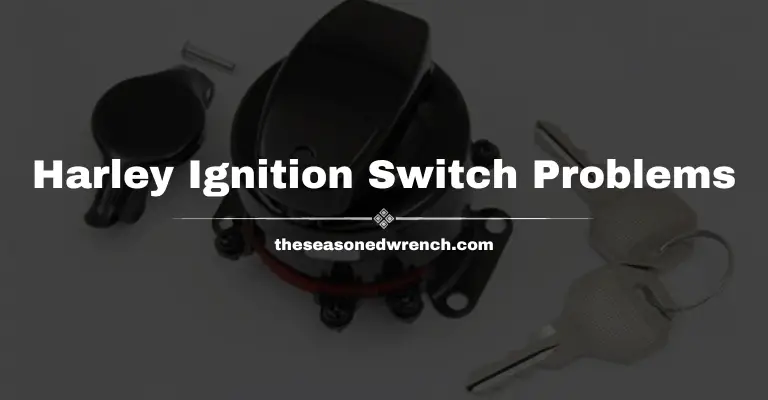 Harley Ignition Switch Problems: Full Identify and Fix Guide