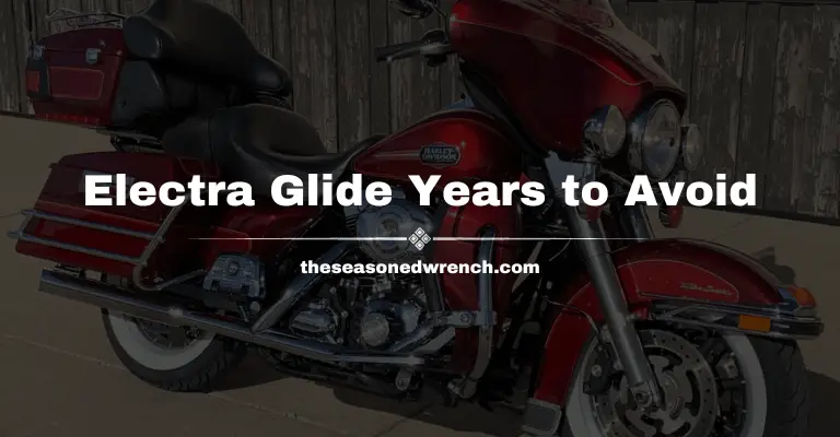 Electra Glide Years To Avoid: A Complete Overview (2024)