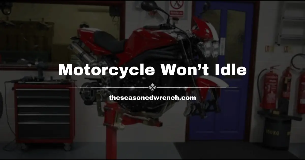 Motorcycle Won’t Idle? Read & Know This (2024)