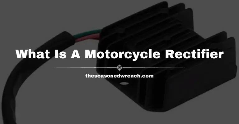 What Is A Rectifier On A Motorcycle? Well, Come Find Out!