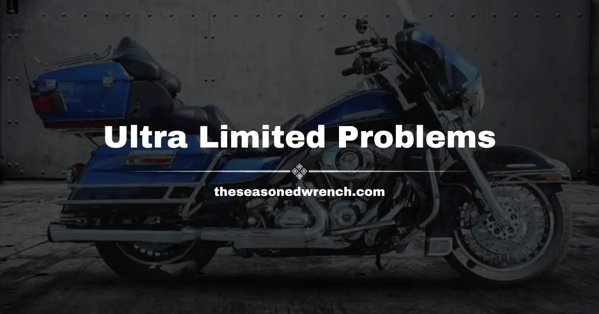 The Most Aggravating Harley Davidson Ultra Limited Problems