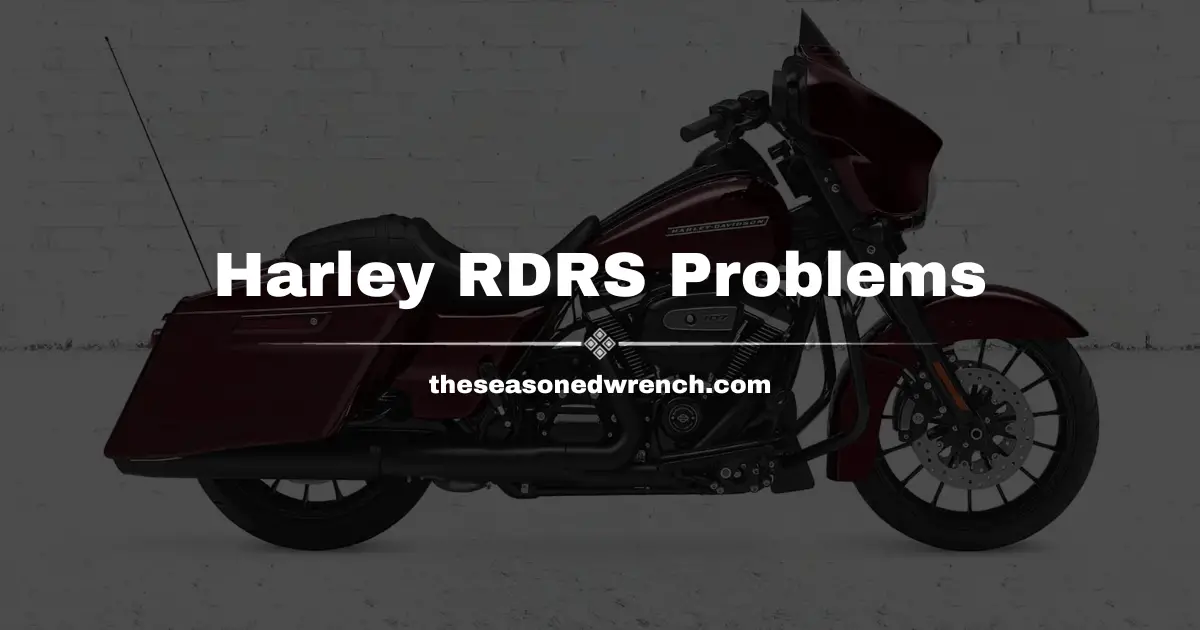 Frustrating Harley RDRS Problems You Should Be Aware Of