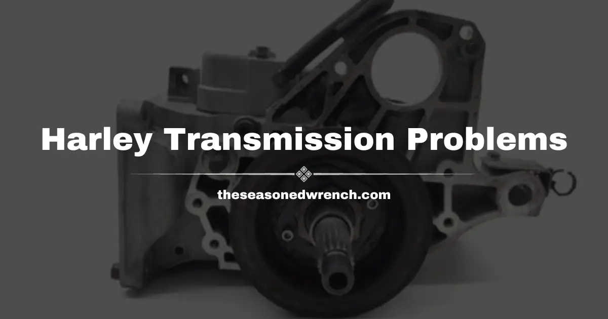 Harley Davidson Transmission Problems? Help Is Here