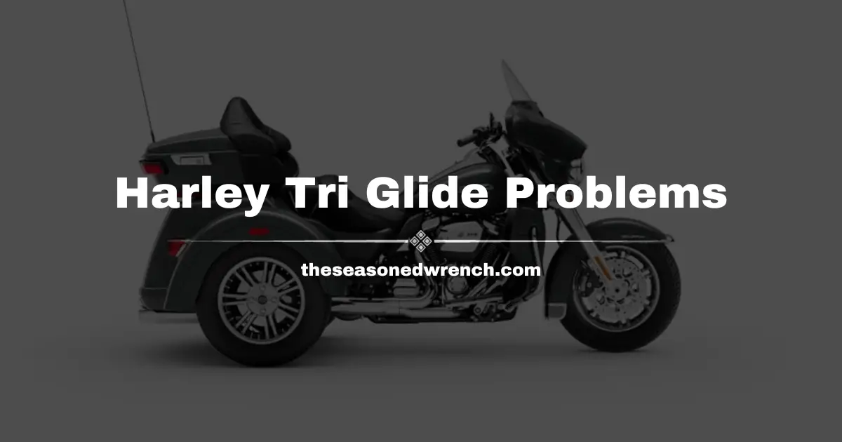 Dreaded Harley Tri Glide Problems To Be Aware Of Revealed