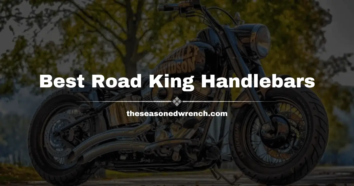 The Best Handlebars for Road King (of all years) Revealed