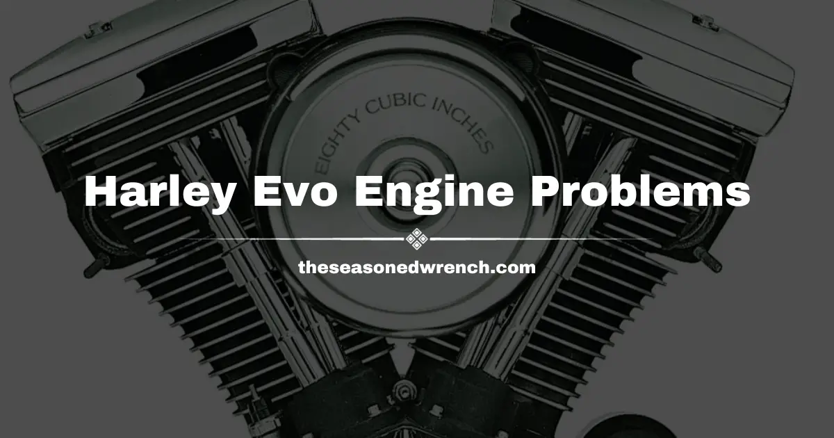 Harley Davidson Evolution Engine Problems Get Revealed