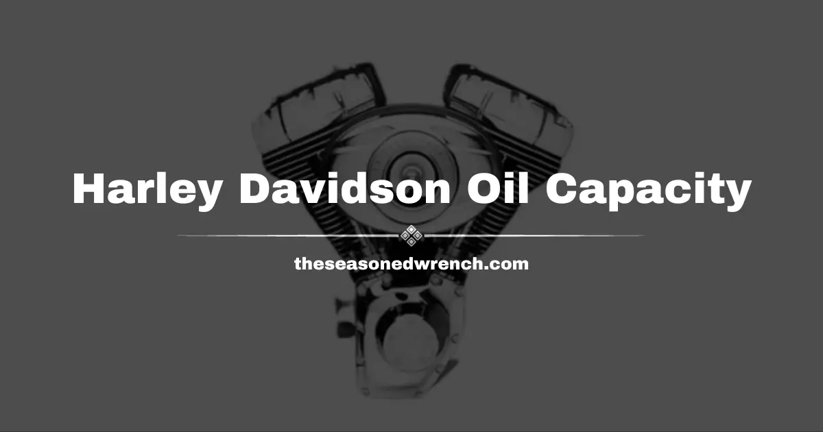 Harley Davidson Oil Capacity Revealed (All Engines)