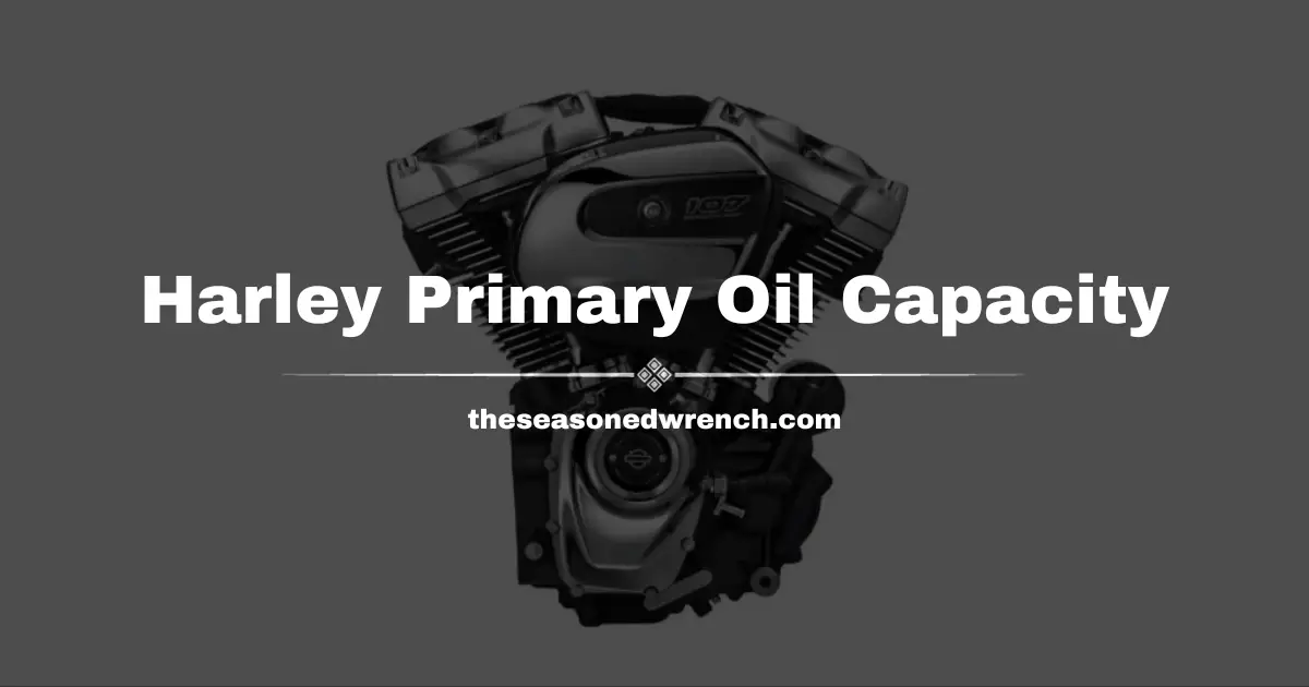 Harley Primary Oil Capacity Revealed (All Engines and Sizes)