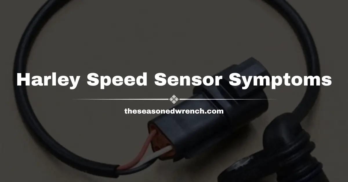 Harley Speed Sensor Symptoms Get Revealed (+Easy Fixes)