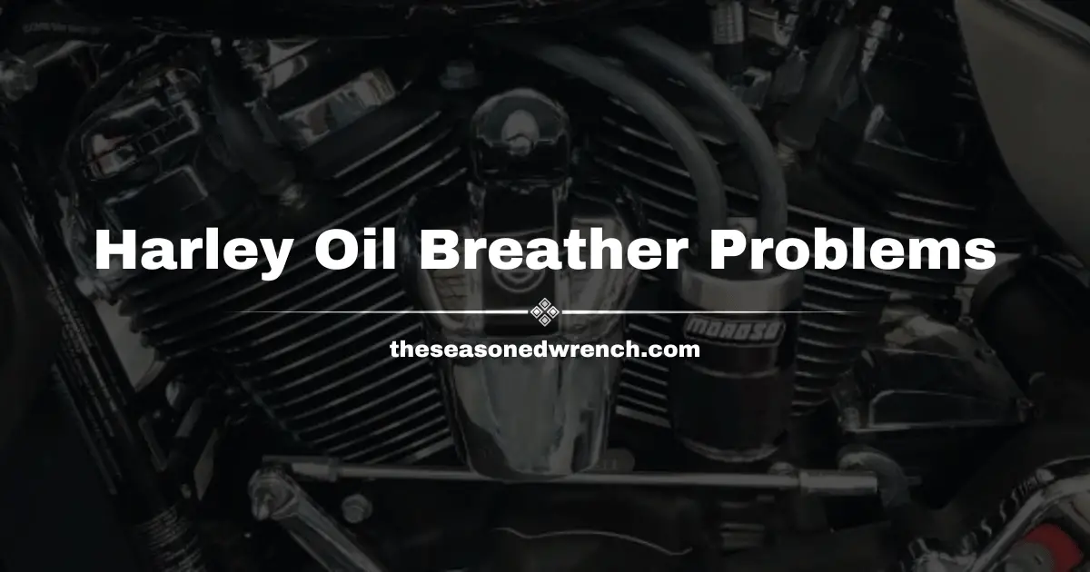 Harley Oil Breather Problems? I Have The Answer!