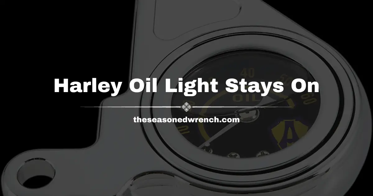 Harley Oil Light On Before Starting? I Got You Covered