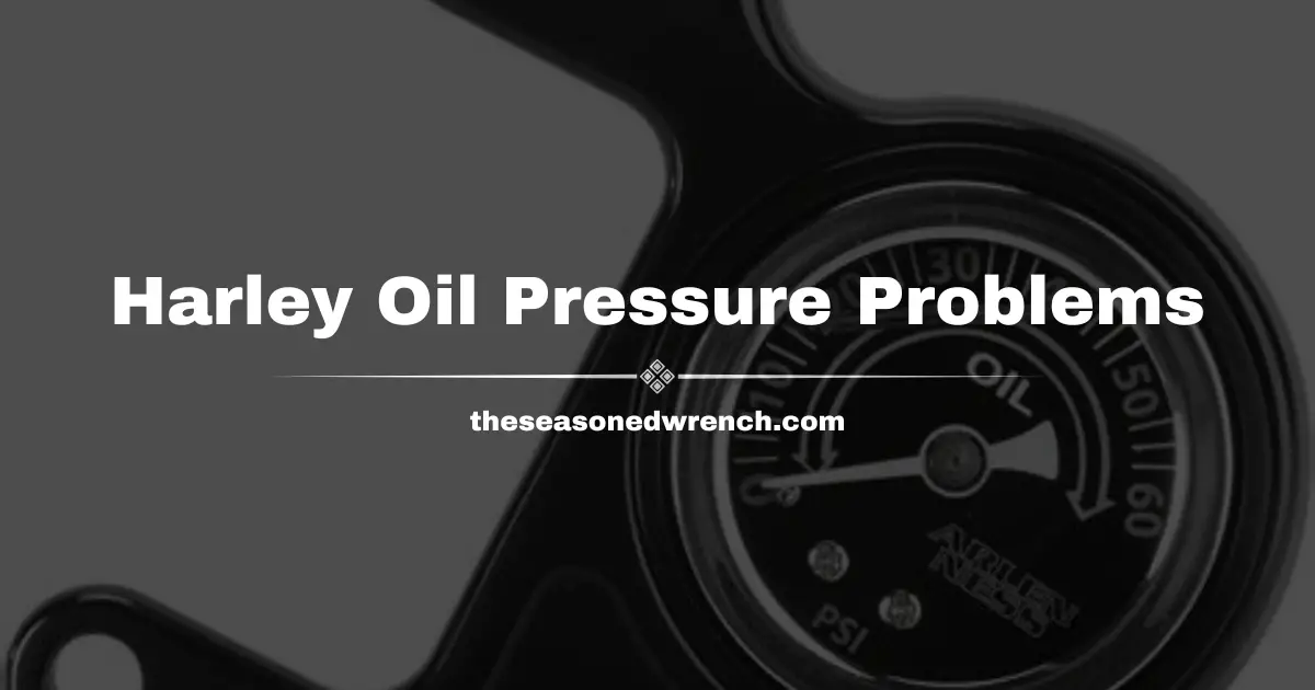 Harley Oil Pressure Problems? Read This! (Help Is Here)