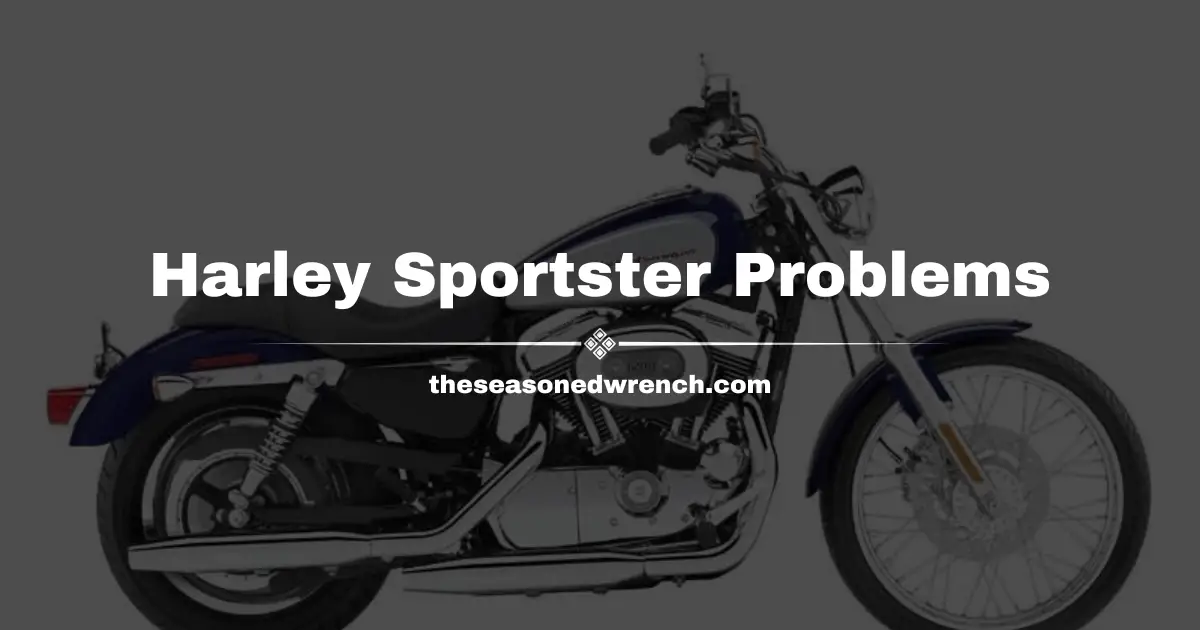 The Exhaustive List of Common Harley Sportster Problems