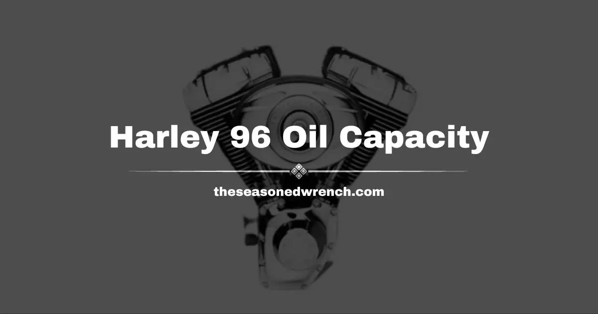 Harley 96 Oil Capacity (The Full Explanation)