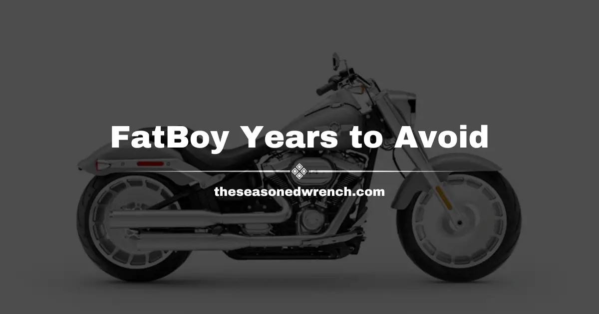 Absolute Worst Harley Fatboy Years to Avoid (Or Else)