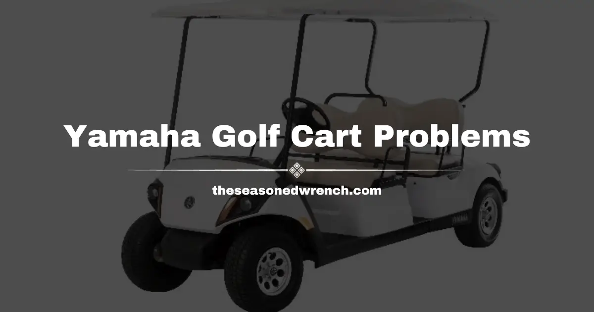 Exhaustive Guide to All Yamaha Golf Cart Problems (2024)