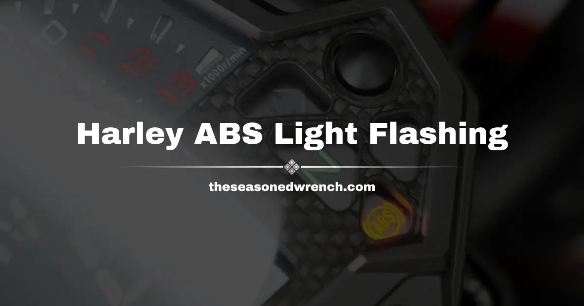 Harley Davidson ABS Light Flashing: What You Need To Know