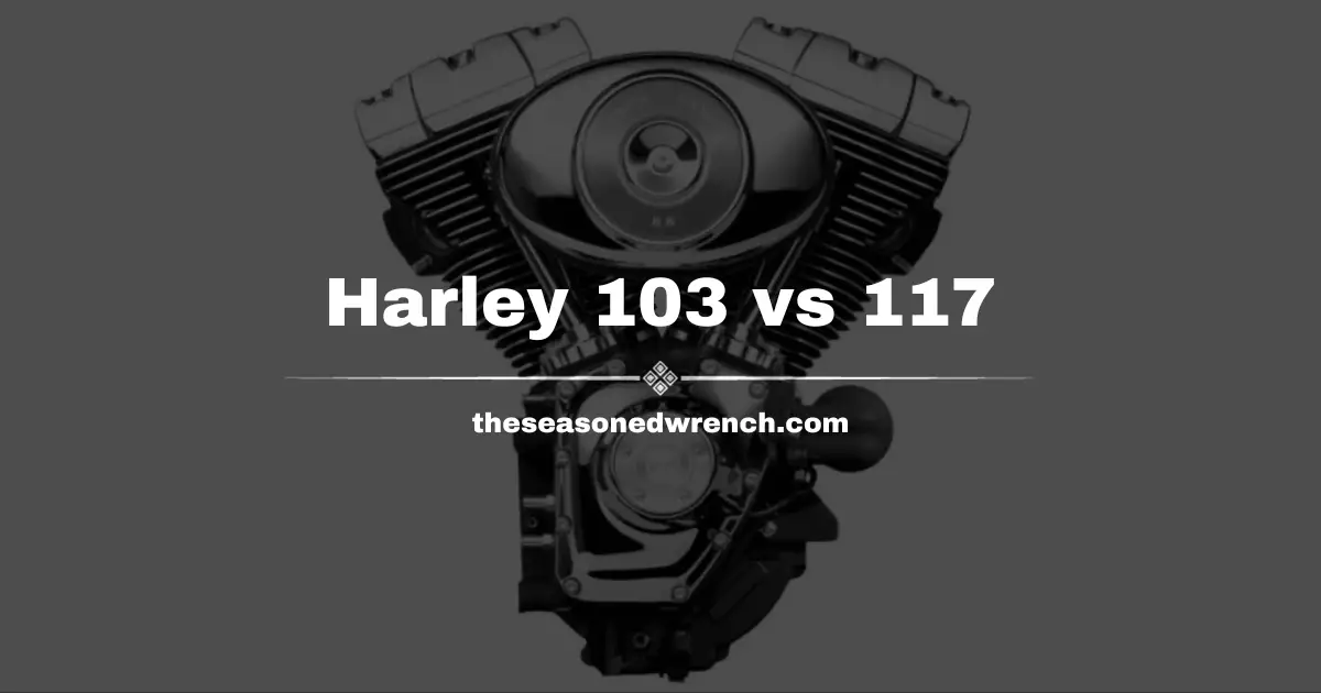 Harley 103 vs 117: The Ultimate Comparison (Who Wins?)