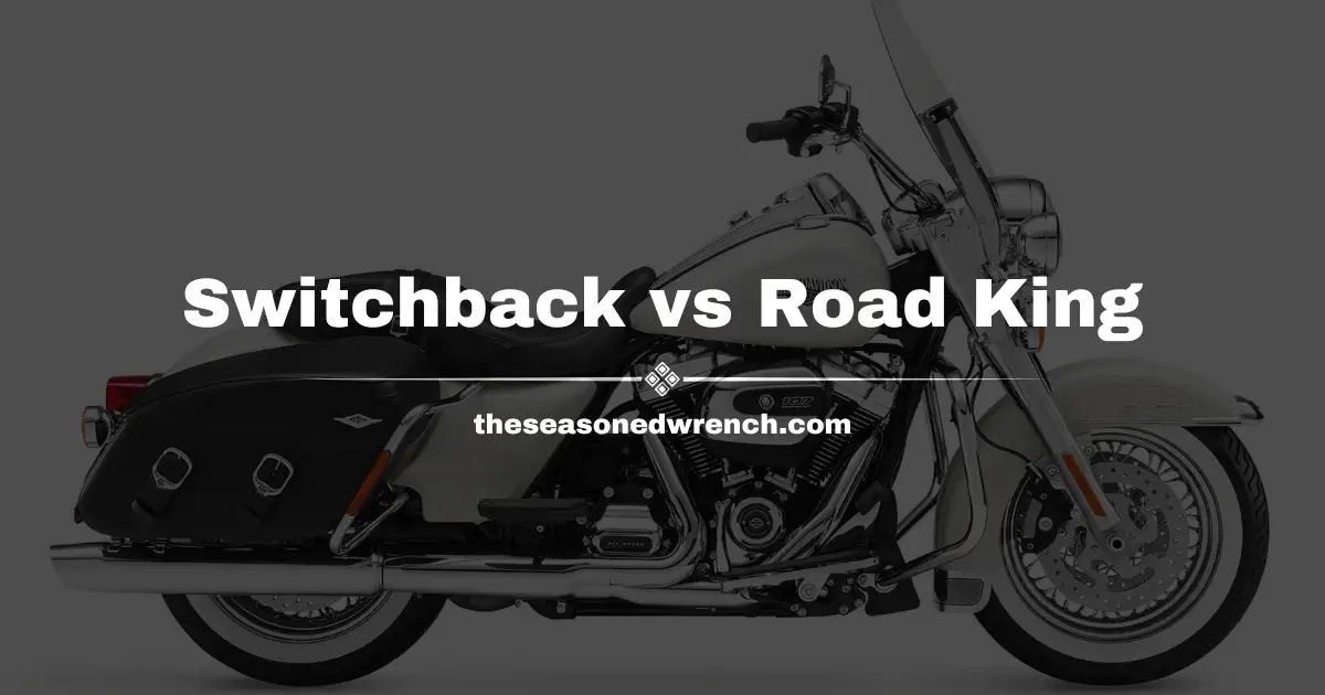 Switchback vs Road King: Comparing Touring Experiences