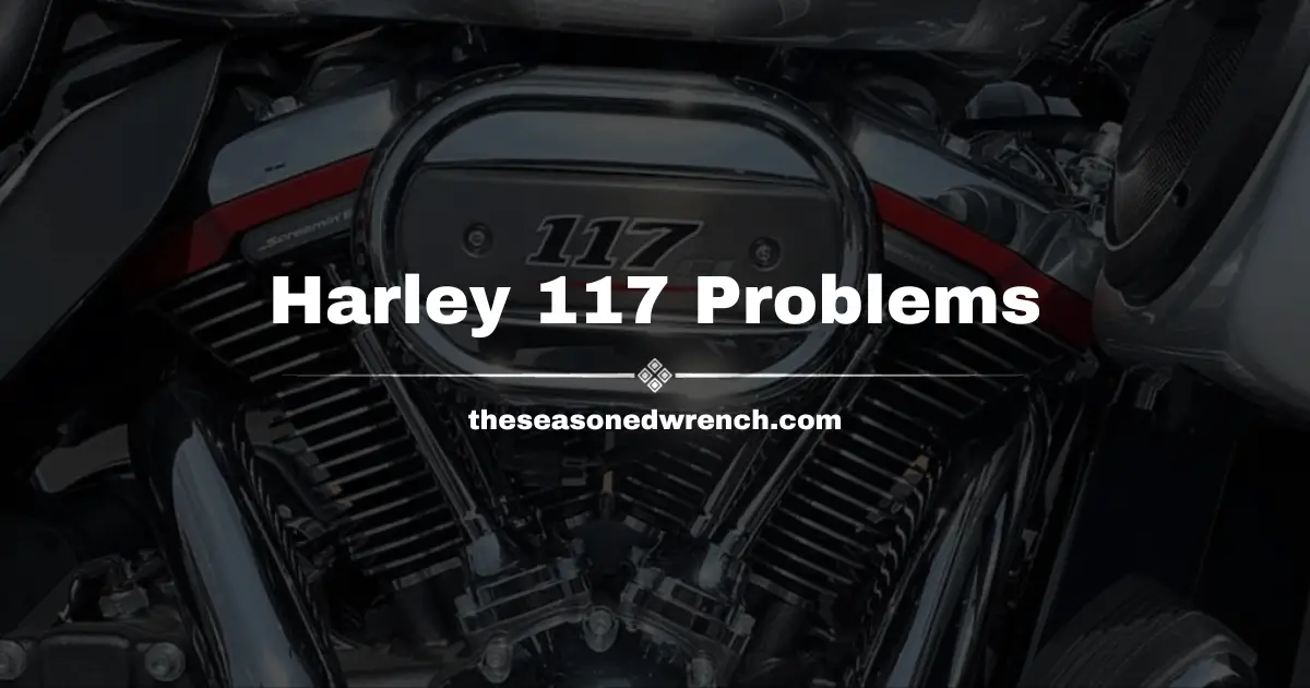 The Worst Harley 117 Problems Get Fixed (Updated 2024)