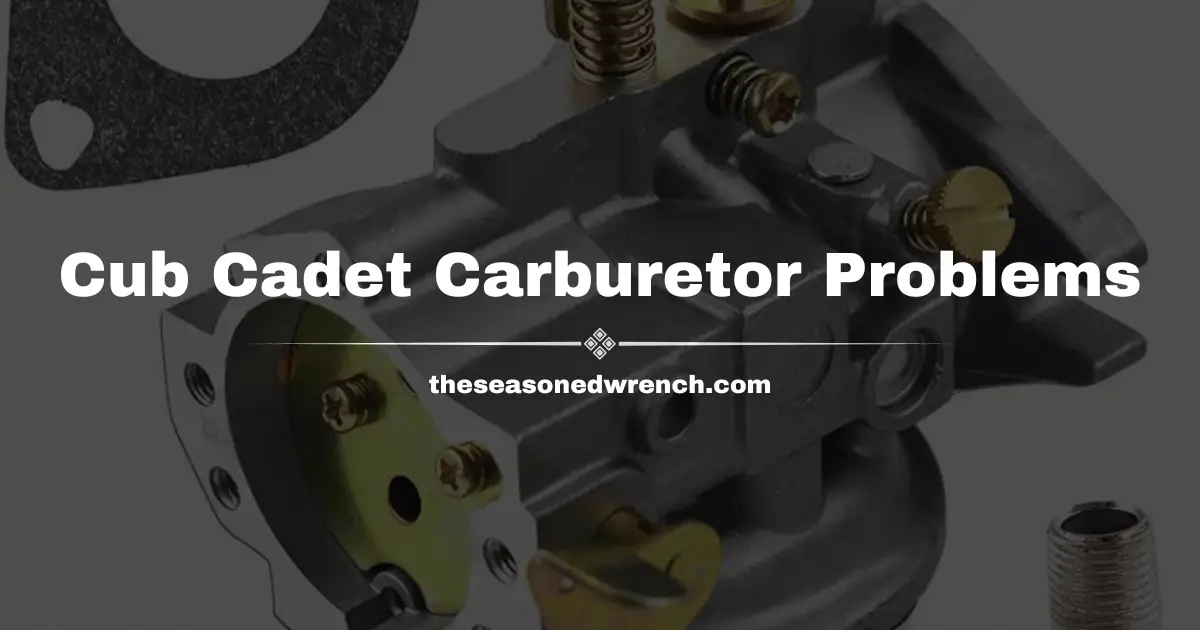 Cub Cadet Carburetor Problems: Common Issues and Solutions