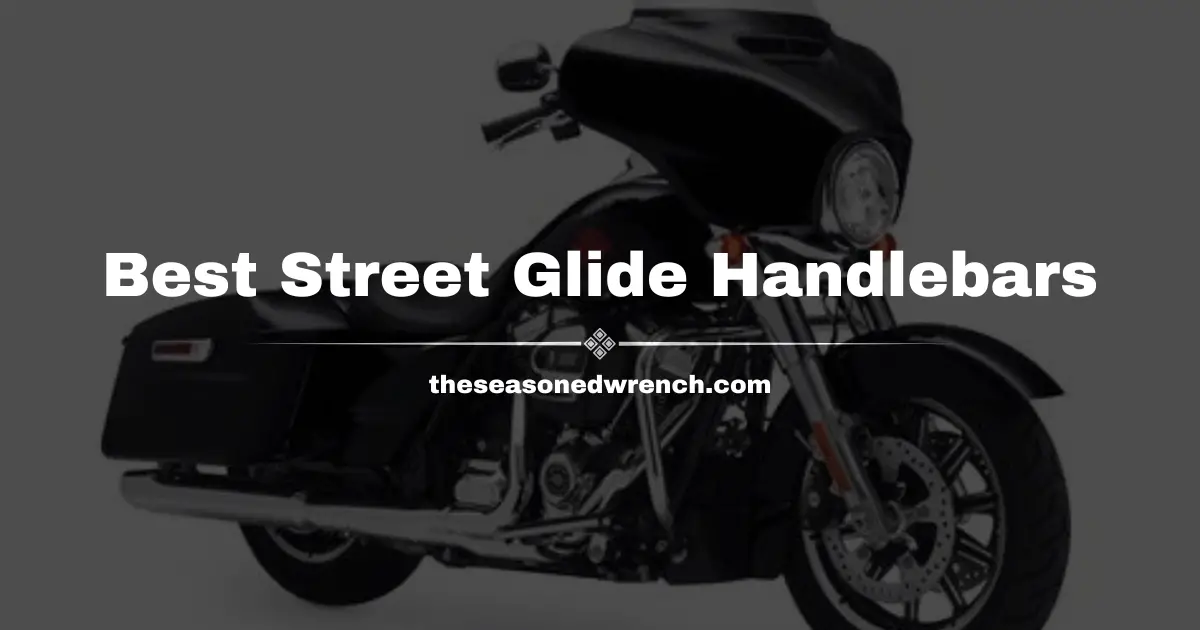 I Found Best Handlebars for Street Glide Models (No, Really)