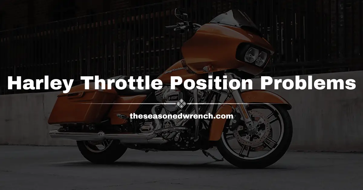 Harley Davidson Throttle Position Sensor Problems: Tips and More