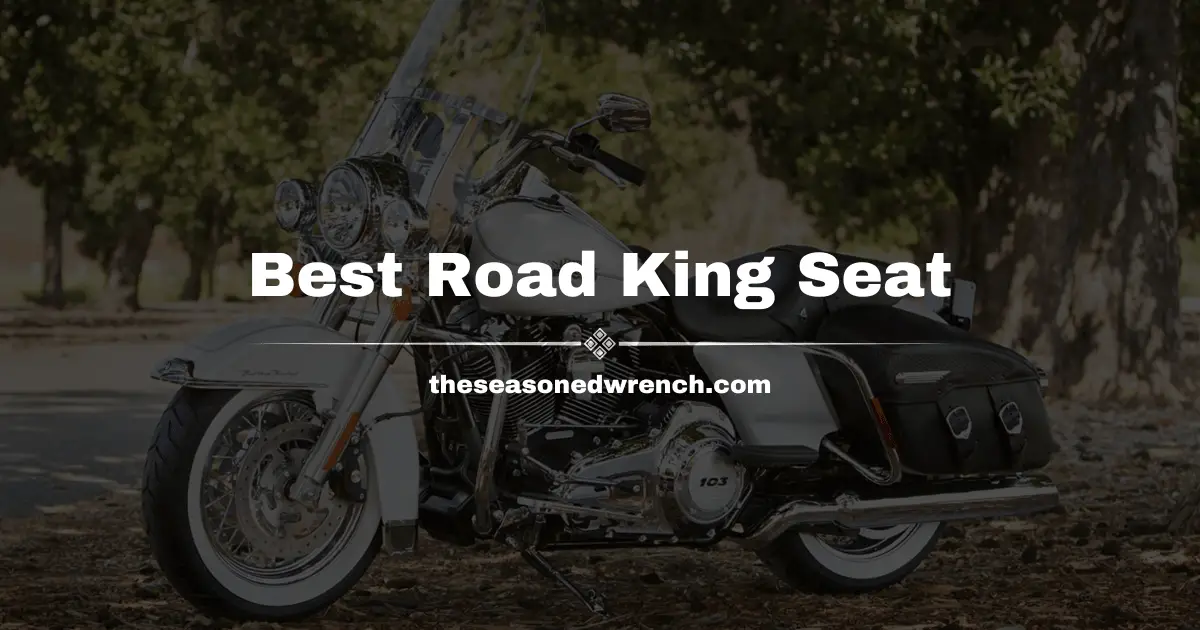 Best Seat for Road King: Long Rides, Comfort, and More