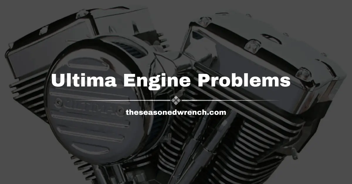 Ultima Engines Problems: Tips, Tricks, and More