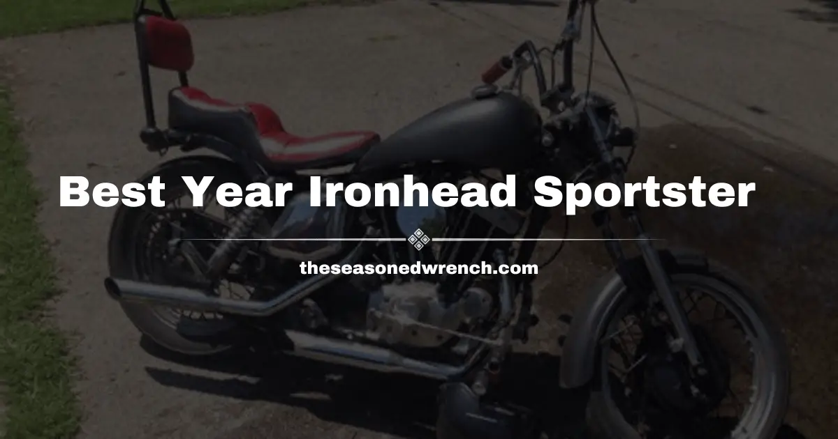 Best Year Ironhead Sportster: Identifying the Prime Models