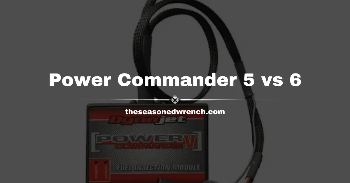 Power Commander 5 vs 6: Performance, Reliability, and More